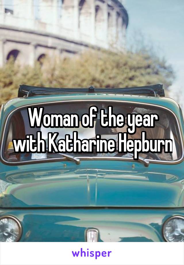Woman of the year with Katharine Hepburn