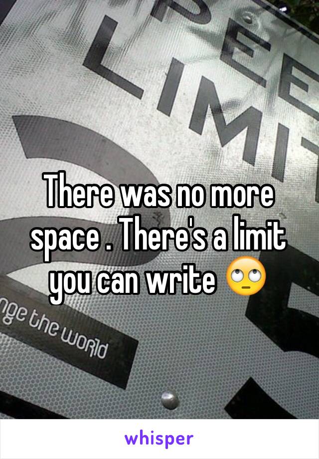 There was no more space . There's a limit you can write 🙄