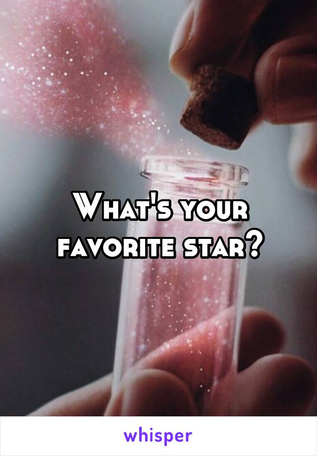 What's your favorite star?