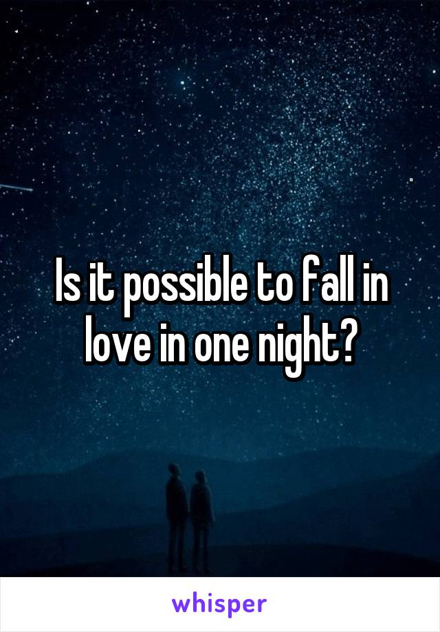 Is it possible to fall in love in one night?