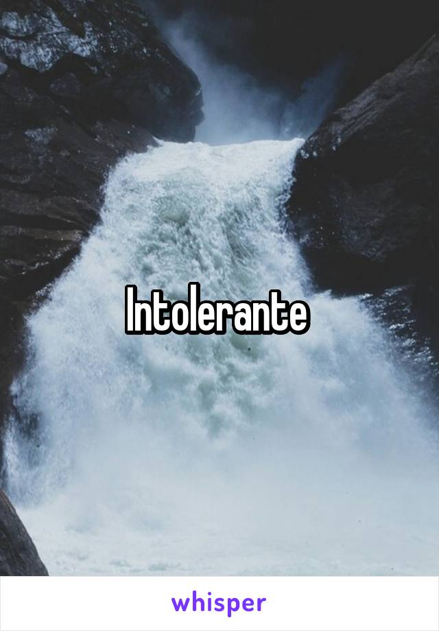 Intolerante 