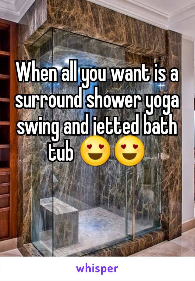 When all you want is a surround shower yoga swing and jetted bath tub 😍😍