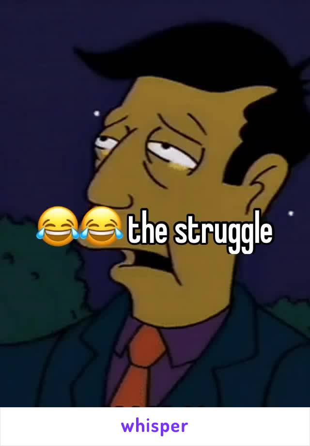 😂😂 the struggle