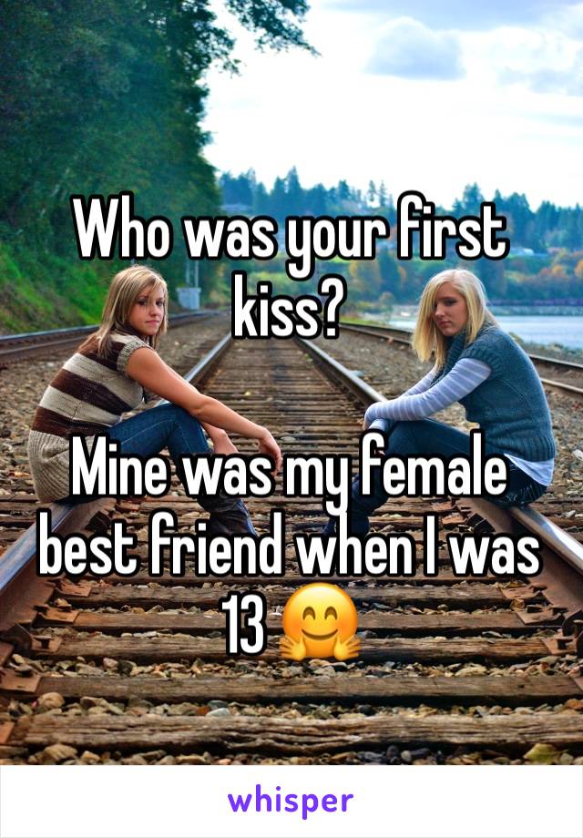Who was your first kiss?

Mine was my female best friend when I was 13 🤗