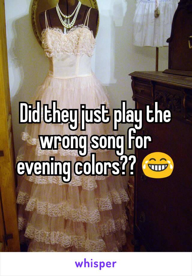Did they just play the wrong song for evening colors?? 😂