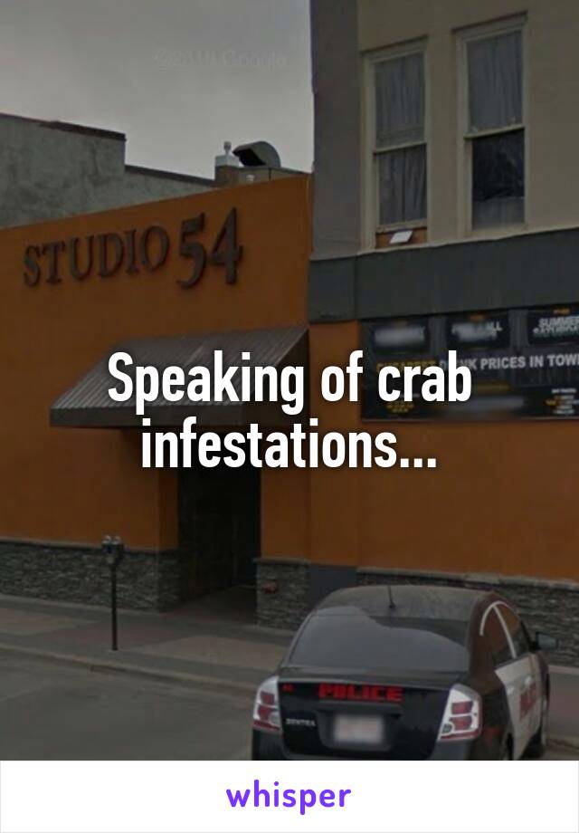 Speaking of crab infestations...