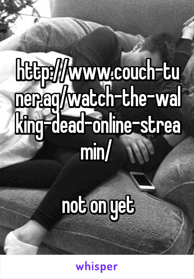 http://www.couch-tuner.ag/watch-the-walking-dead-online-streamin/ 

not on yet