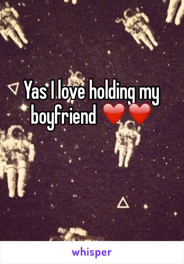 Yas I love holding my boyfriend ❤️❤️