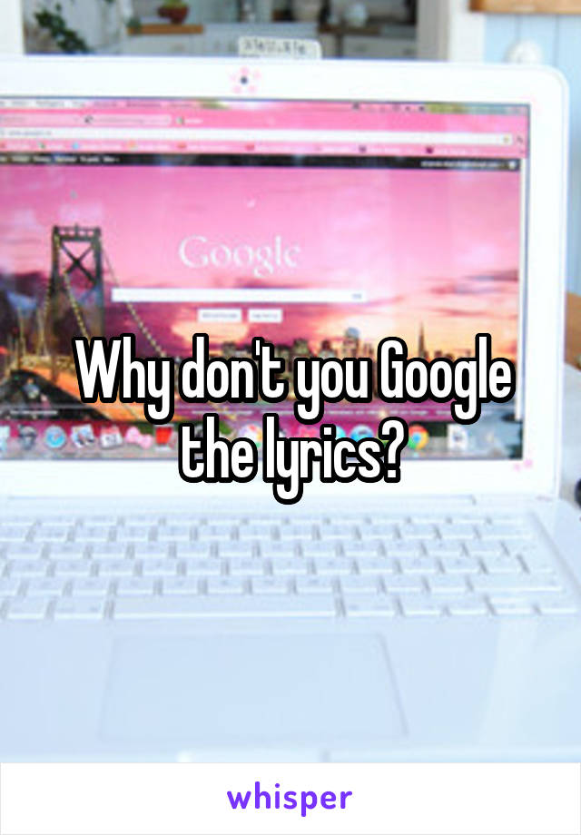 Why don't you Google the lyrics?