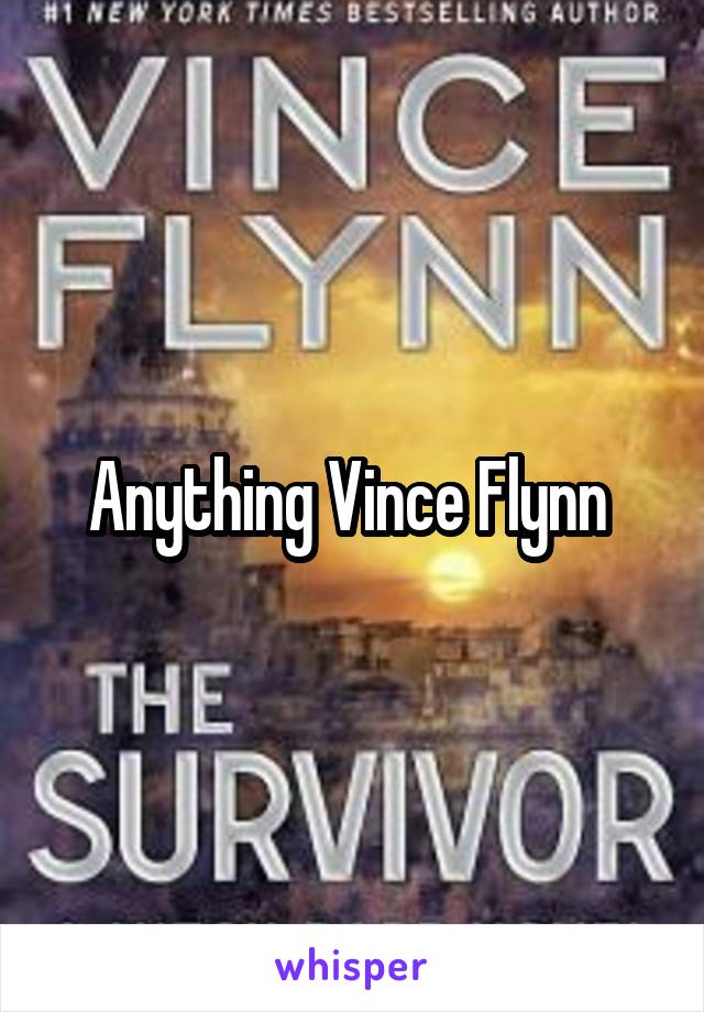 Anything Vince Flynn 