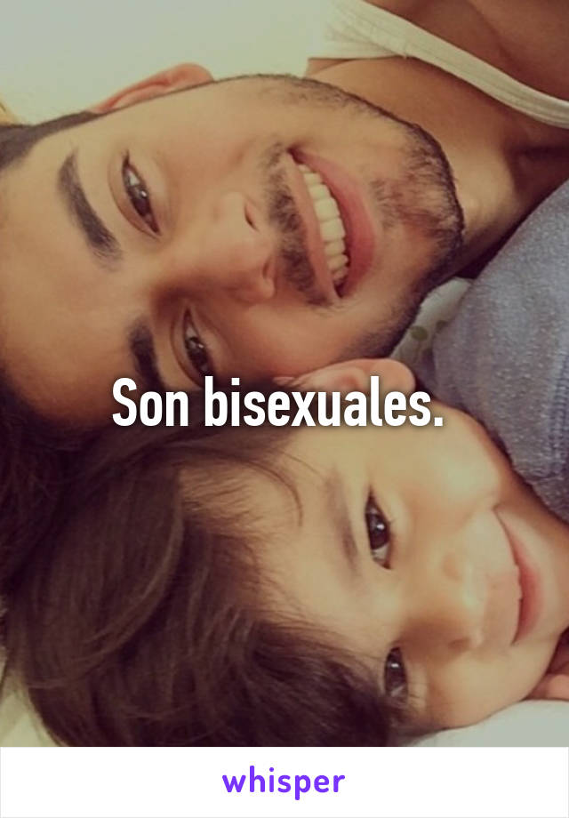 Son bisexuales. 