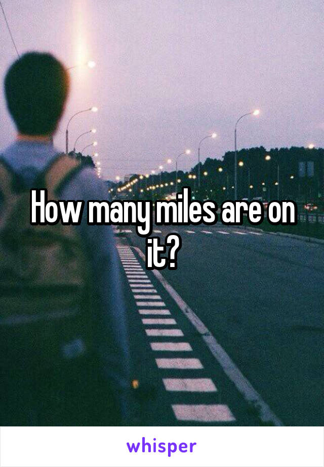 How many miles are on it?