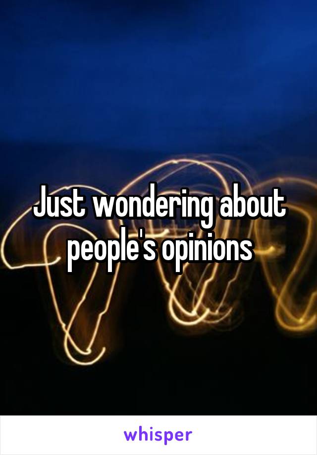 Just wondering about people's opinions