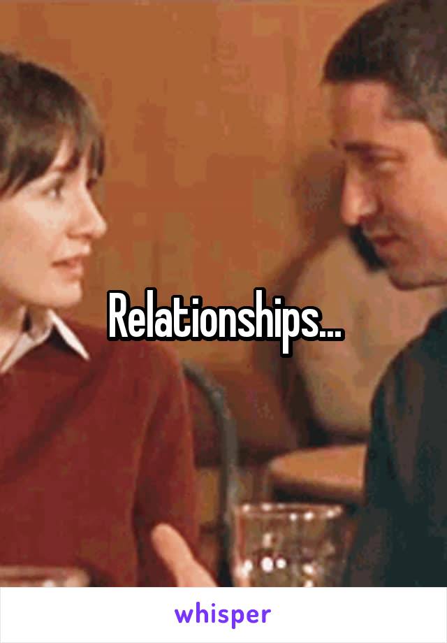 Relationships...