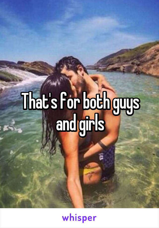 That's for both guys and girls