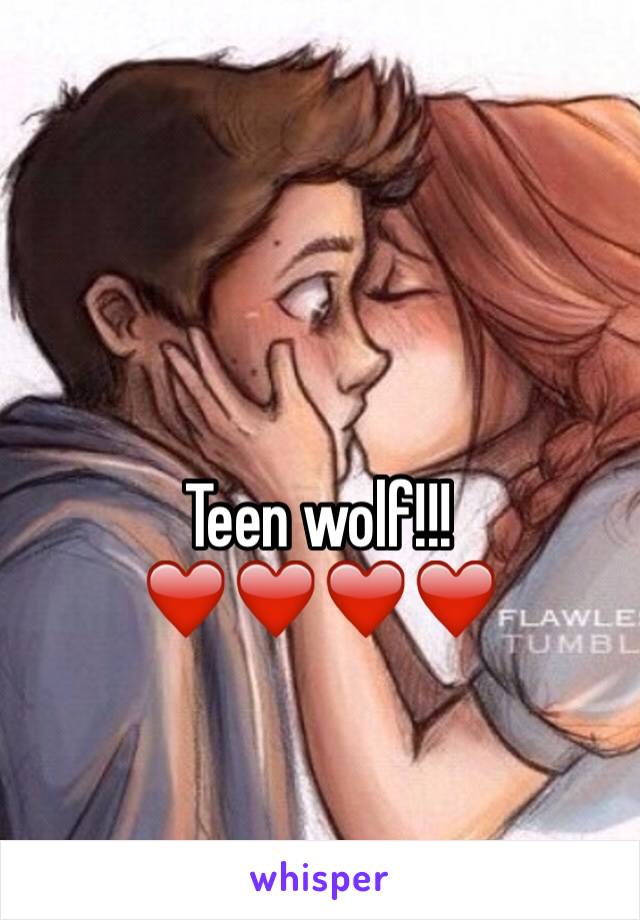 Teen wolf!!!❤️❤️❤️❤️