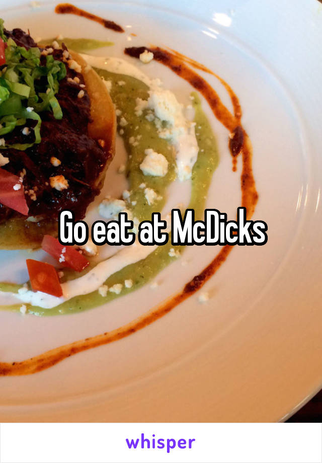Go eat at McDicks