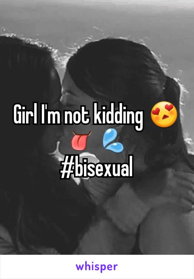 Girl I'm not kidding 😍👅💦
#bisexual