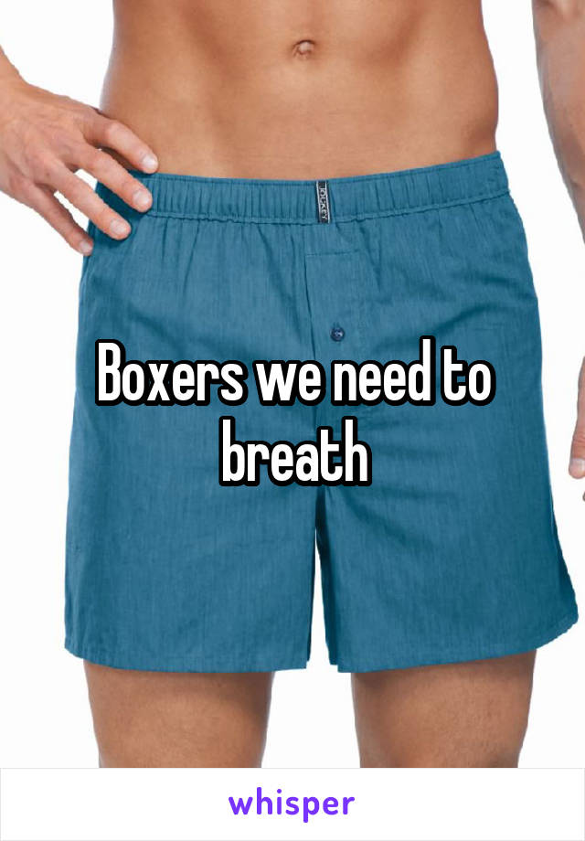 Boxers we need to breath