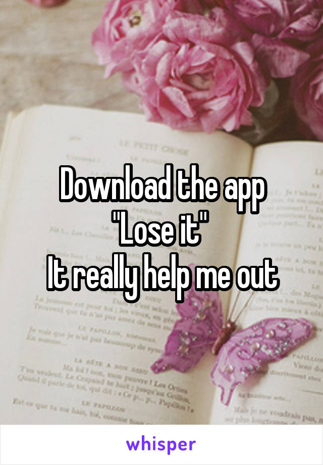 Download the app
"Lose it" 
It really help me out
