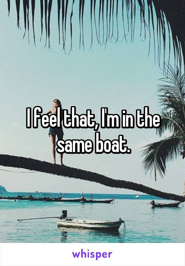 I feel that, I'm in the same boat.