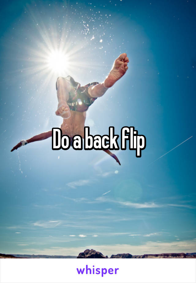 Do a back flip