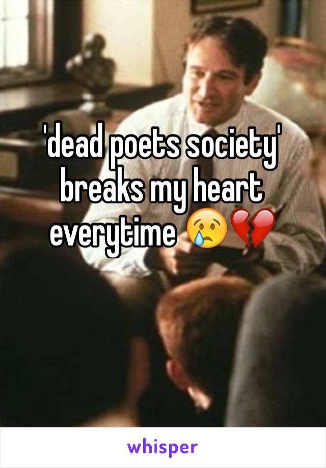'dead poets society' breaks my heart everytime 😢💔