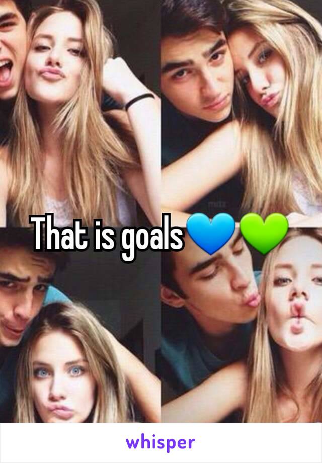 That is goals💙💚