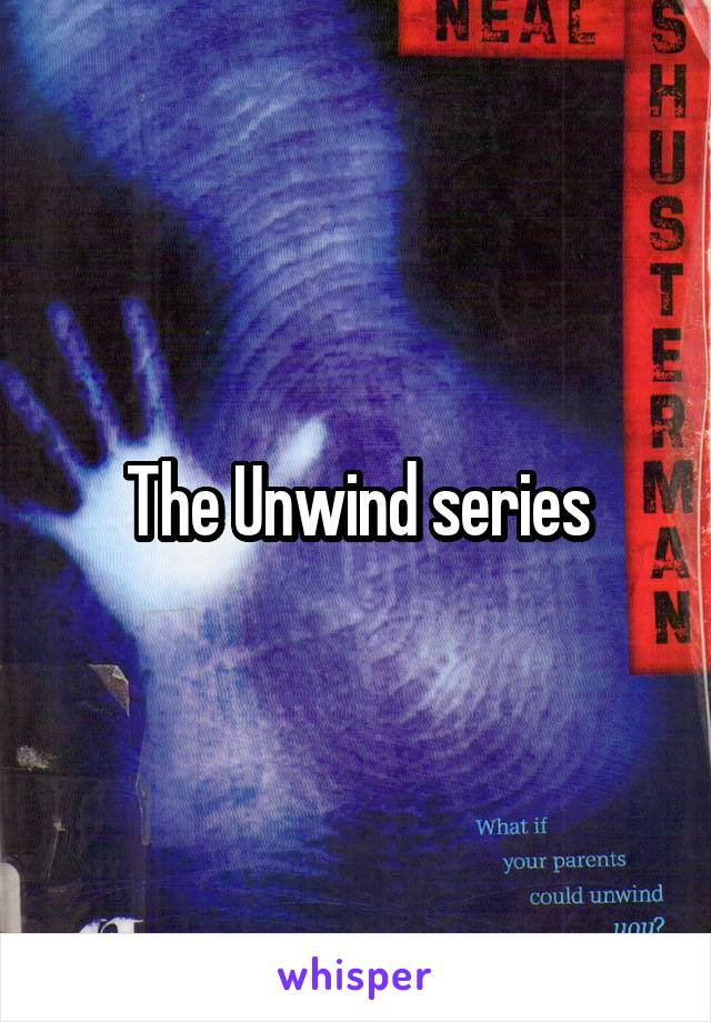 The Unwind series