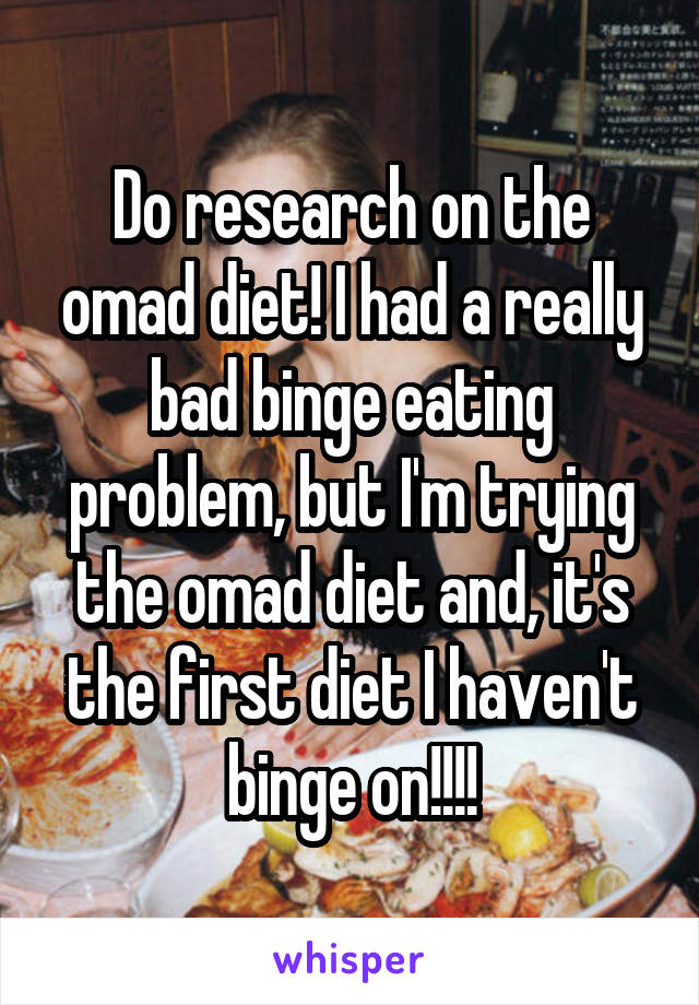 Do research on the omad diet! I had a really bad binge eating problem, but I'm trying the omad diet and, it's the first diet I haven't binge on!!!!