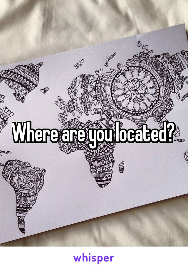 Where are you located? 