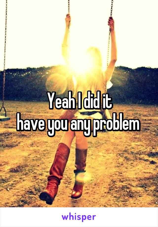 Yeah I did it
have you any problem 