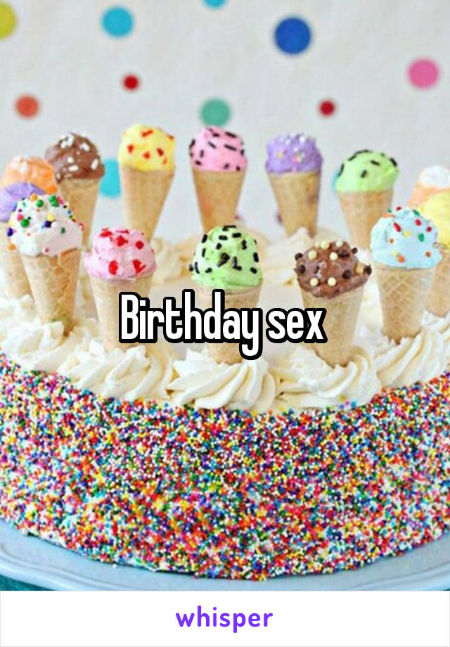 Birthday sex 