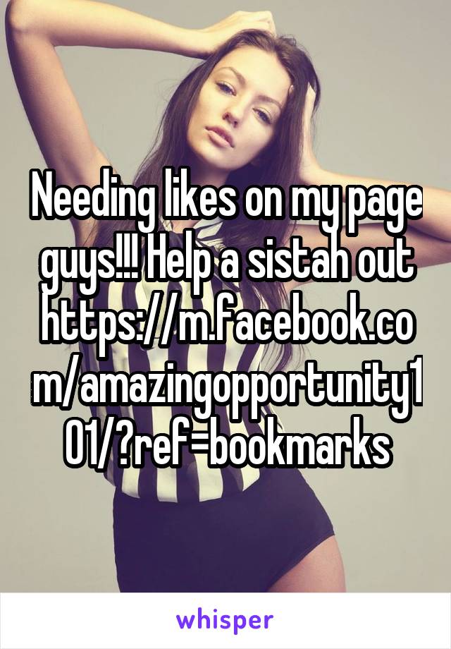 Needing likes on my page guys!!! Help a sistah out
https://m.facebook.com/amazingopportunity101/?ref=bookmarks