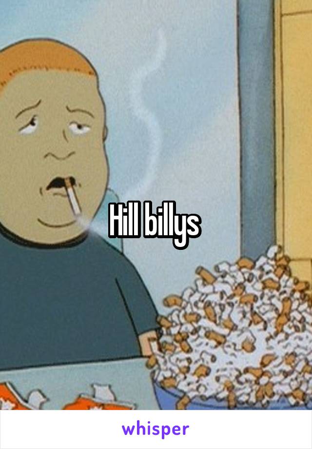 Hill billys 