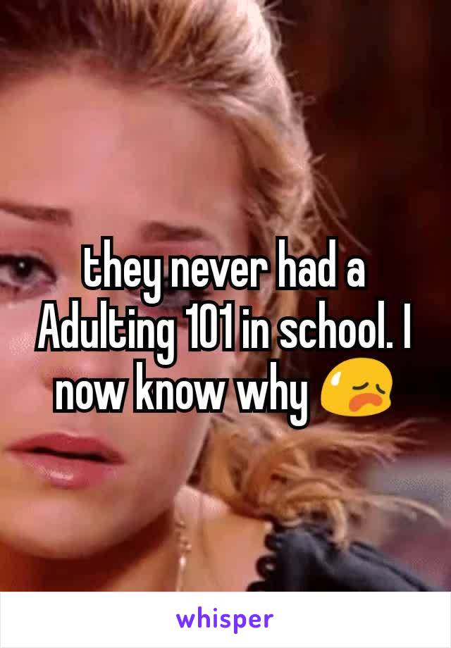 they never had a Adulting 101 in school. I now know why 😥