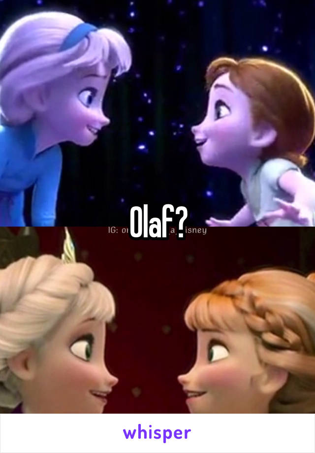 Olaf?