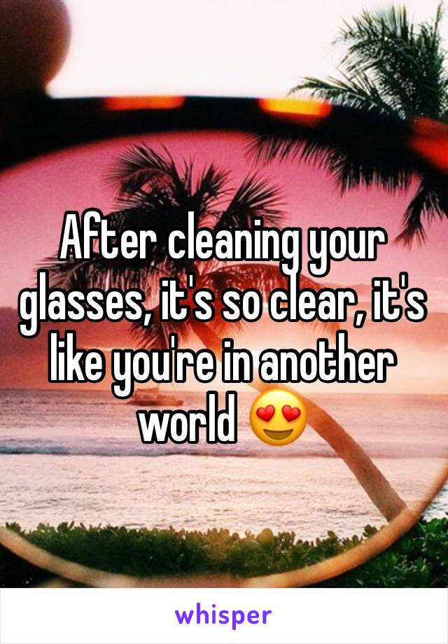 After cleaning your glasses, it's so clear, it's like you're in another world 😍