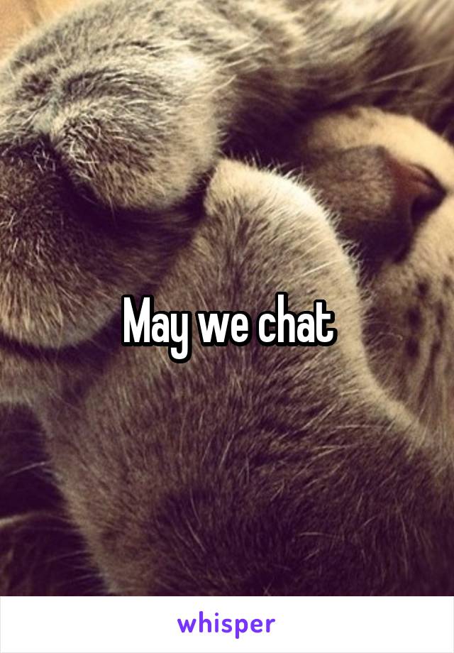 May we chat