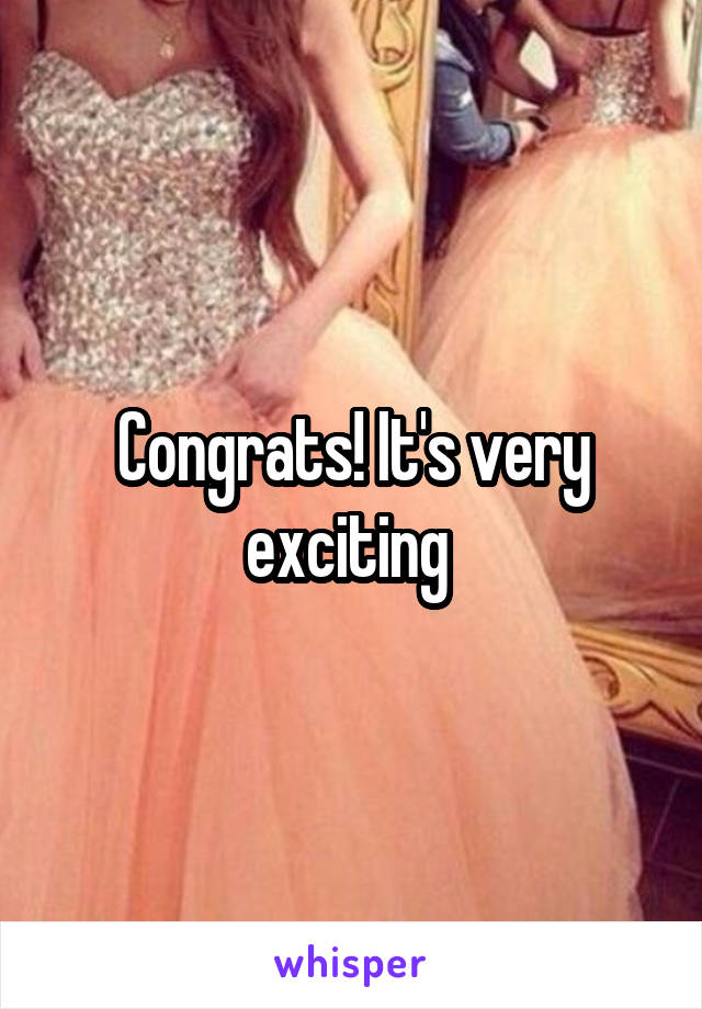 Congrats! It's very exciting 