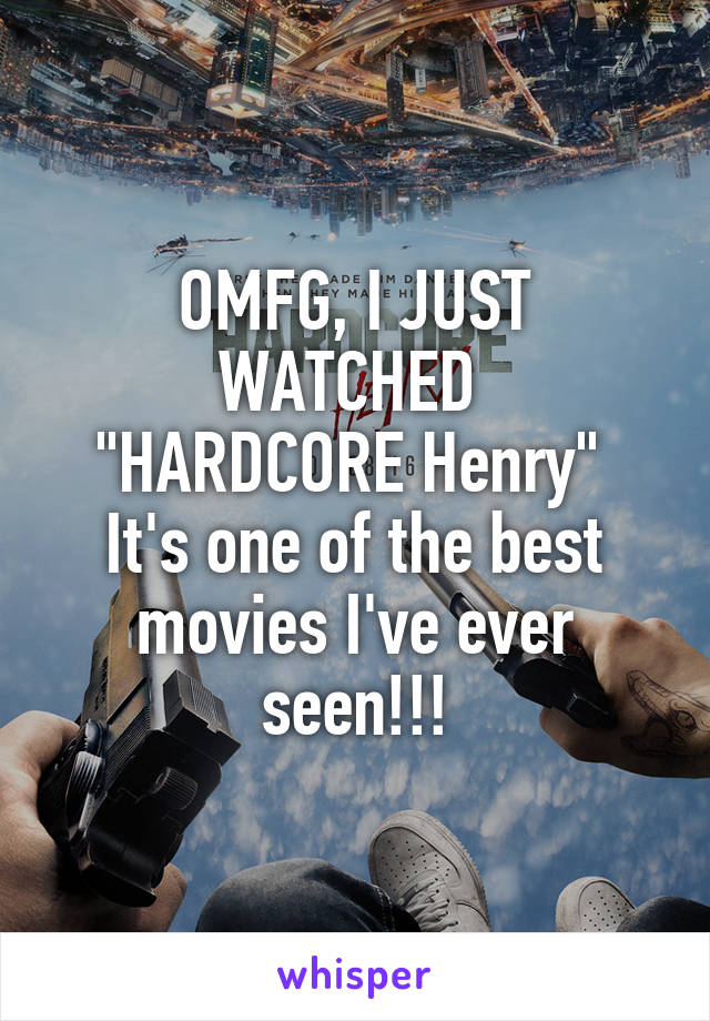 OMFG, I JUST WATCHED 
"HARDCORE Henry" 
It's one of the best movies I've ever seen!!!