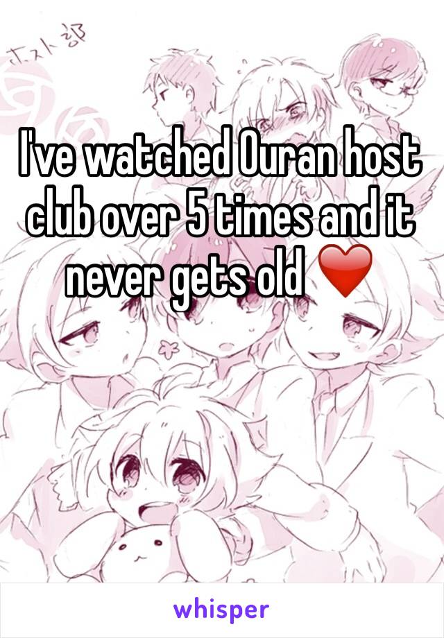I've watched Ouran host club over 5 times and it never gets old ❤️