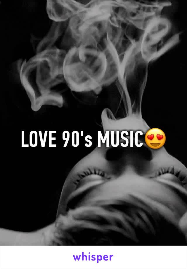 LOVE 90's MUSIC😍