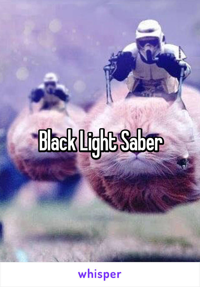 Black Light Saber