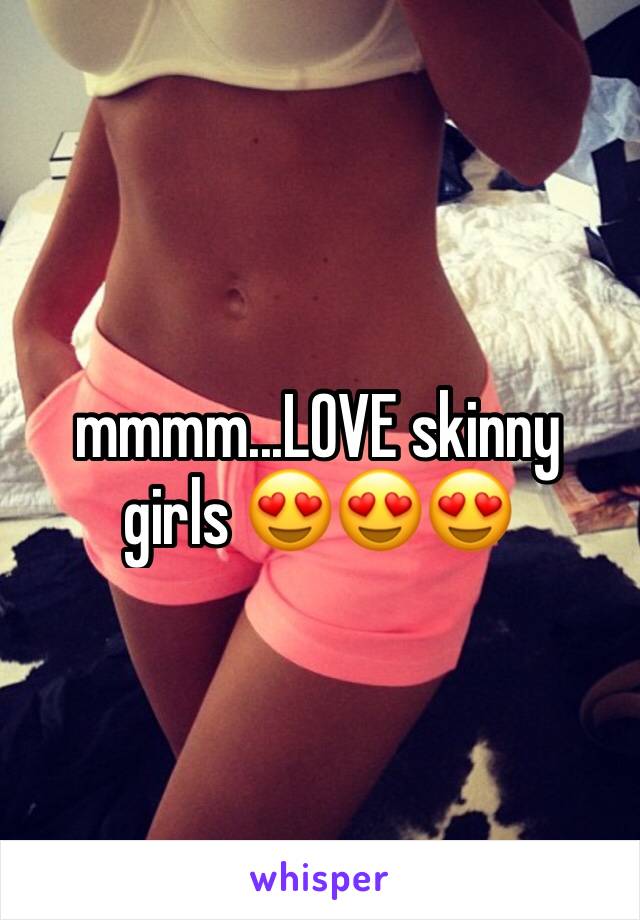 mmmm...LOVE skinny girls 😍😍😍