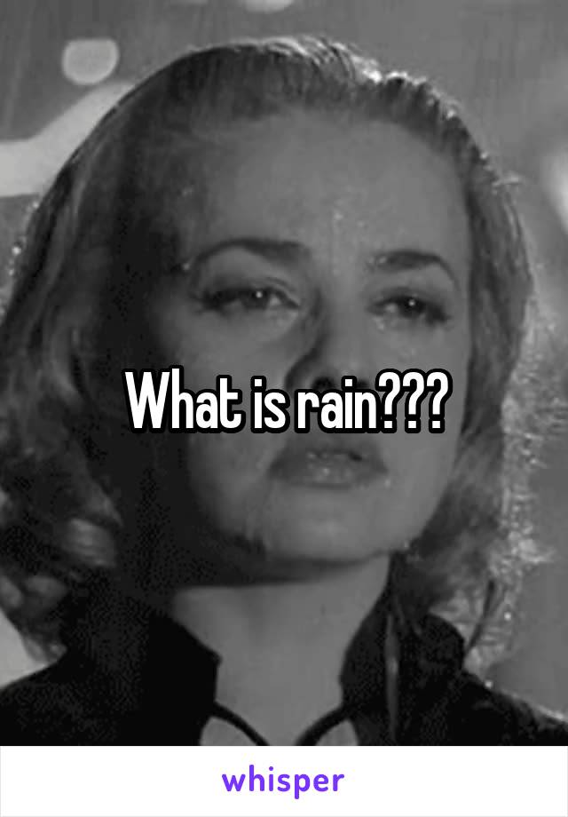 What is rain???