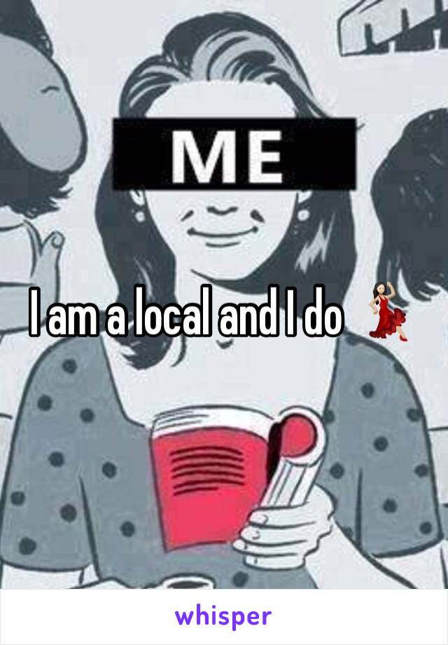 I am a local and I do 💃🏻