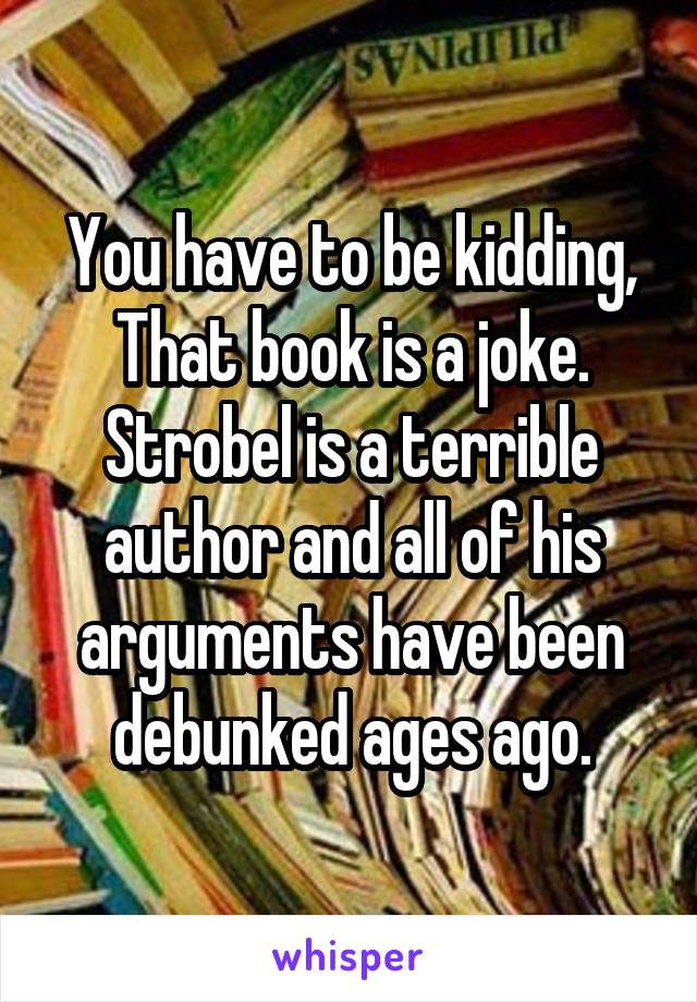 You have to be kidding, That book is a joke. Strobel is a terrible author and all of his arguments have been debunked ages ago.