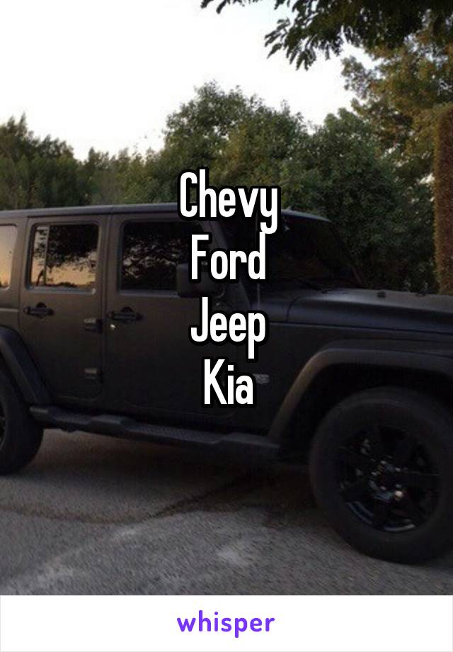 Chevy
Ford
Jeep
Kia
