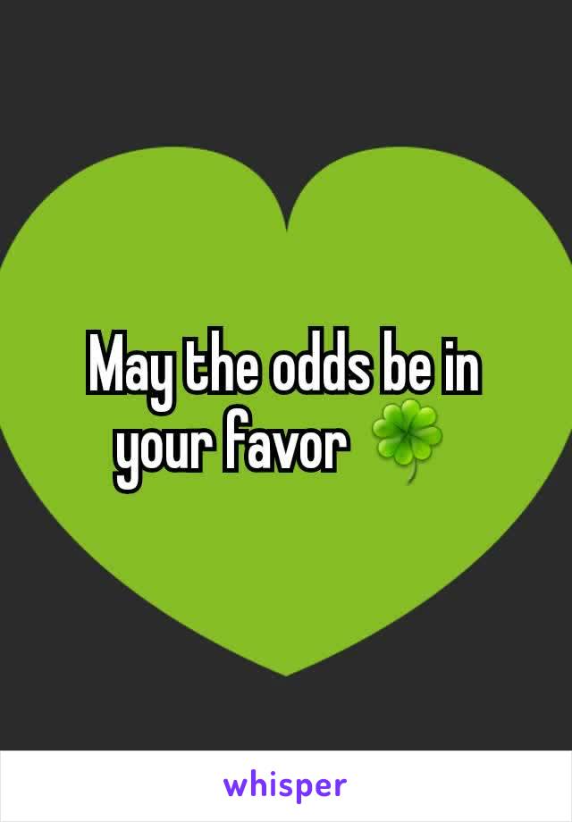 May the odds be in your favor 🍀